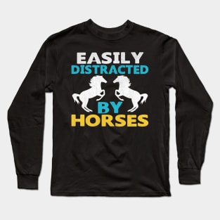 Easily Distracted by Horses Novelty Horse Gift Long Sleeve T-Shirt